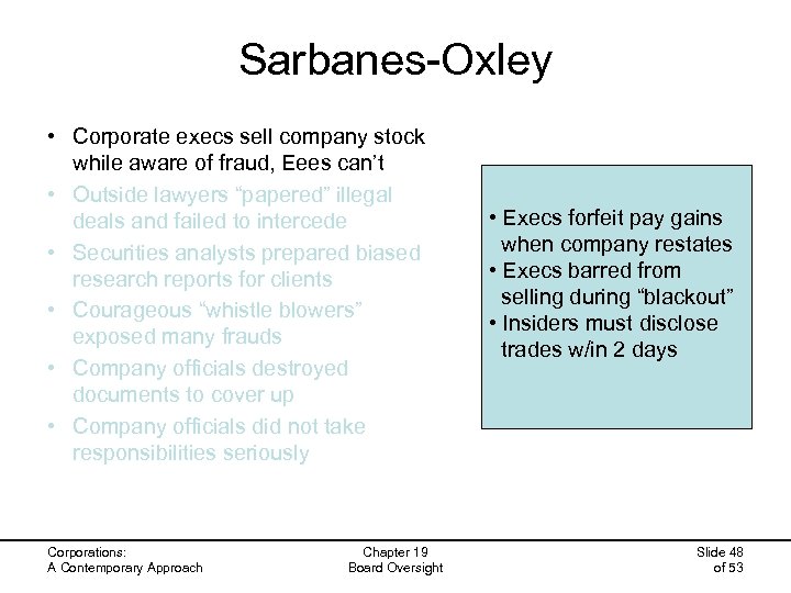 Sarbanes-Oxley • Corporate execs sell company stock while aware of fraud, Eees can’t •