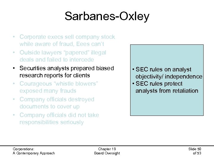 Sarbanes-Oxley • Corporate execs sell company stock while aware of fraud, Eees can’t •