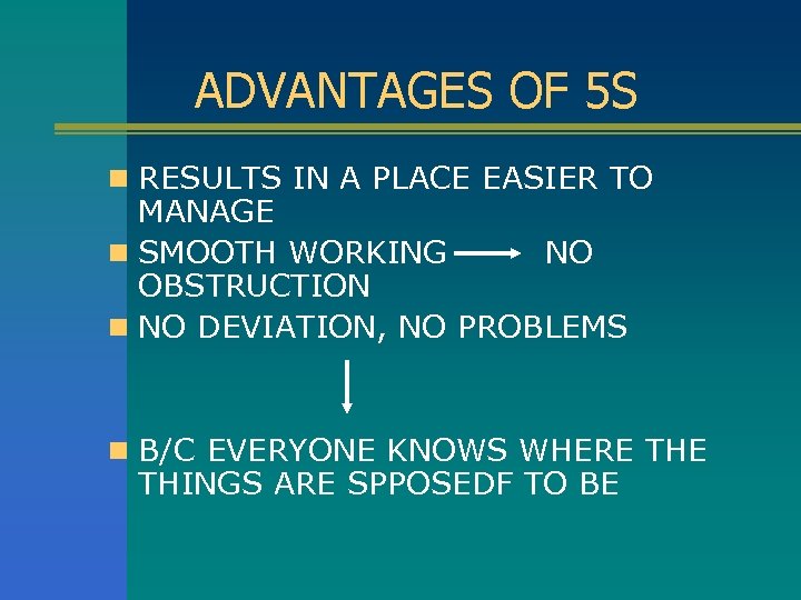 ADVANTAGES OF 5 S n RESULTS IN A PLACE EASIER TO MANAGE n SMOOTH