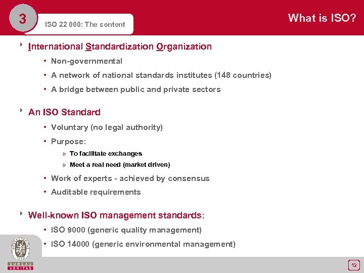 3 ISO 22 000: The content What is ISO? 8 International Standardization Organization •