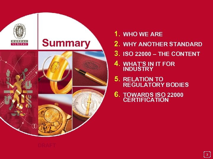 Summary 1. 2. 3. 4. WHO WE ARE WHY ANOTHER STANDARD ISO 22000 –