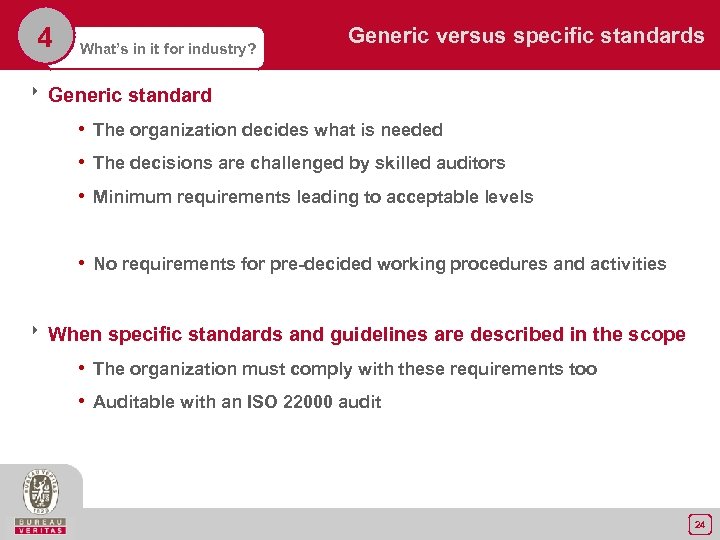4 What’s in it for industry? Generic versus specific standards 8 Generic standard •