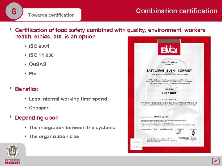 6 Towards certification Combination certification 8 Certification of food safety combined with quality, environment,