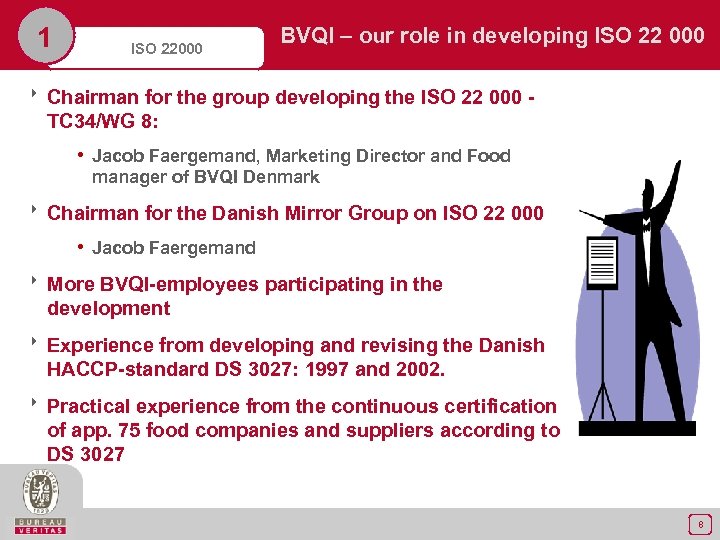 1 ISO 22000 BVQI – our role in developing ISO 22 000 8 Chairman