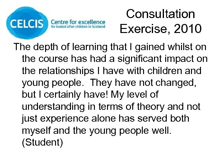 Consultation Exercise, 2010 The depth of learning that I gained whilst on the course