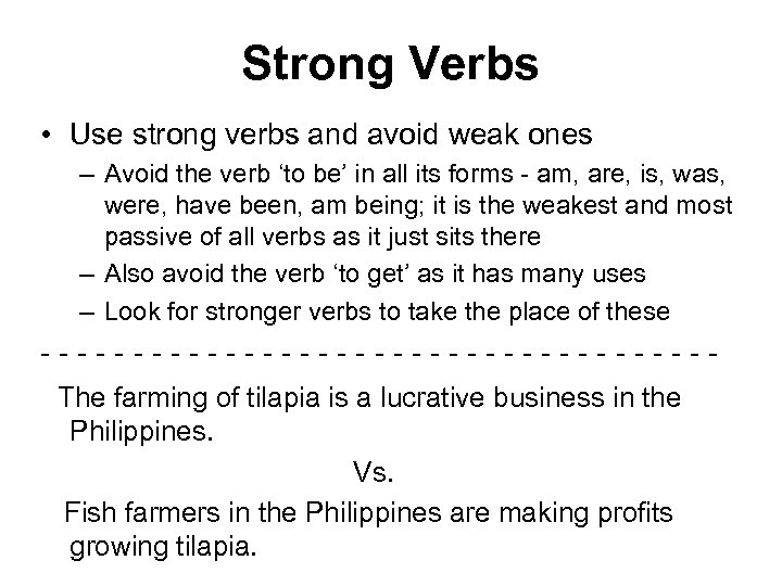 Strong Verbs • Use strong verbs and avoid weak ones – Avoid the verb