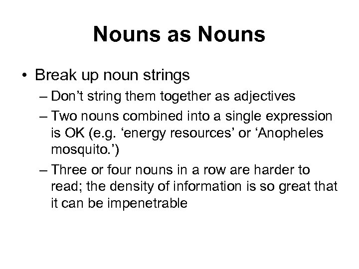 Nouns as Nouns • Break up noun strings – Don’t string them together as