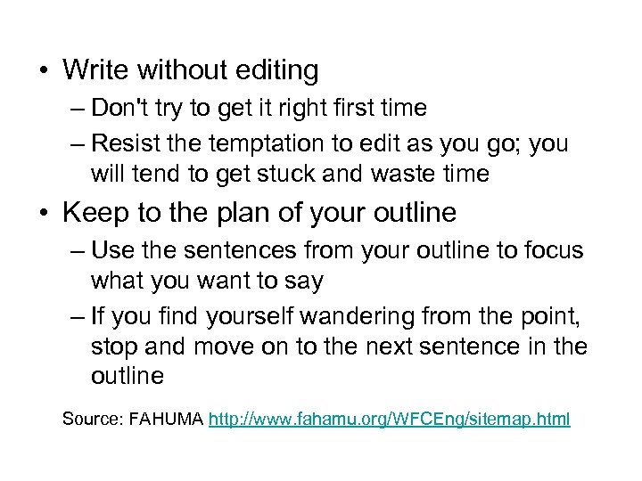 • Write without editing – Don't try to get it right first time
