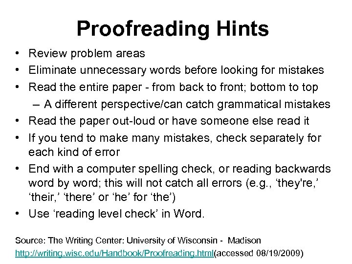 Proofreading Hints • Review problem areas • Eliminate unnecessary words before looking for mistakes