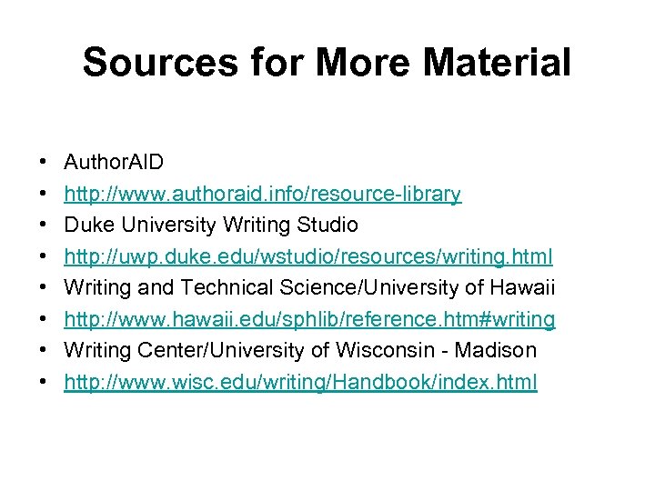 Sources for More Material • • Author. AID http: //www. authoraid. info/resource-library Duke University