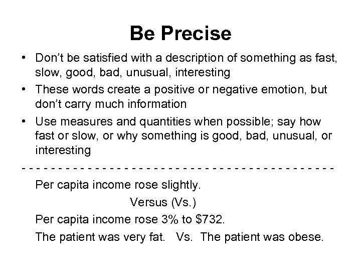 Be Precise • Don’t be satisfied with a description of something as fast, slow,
