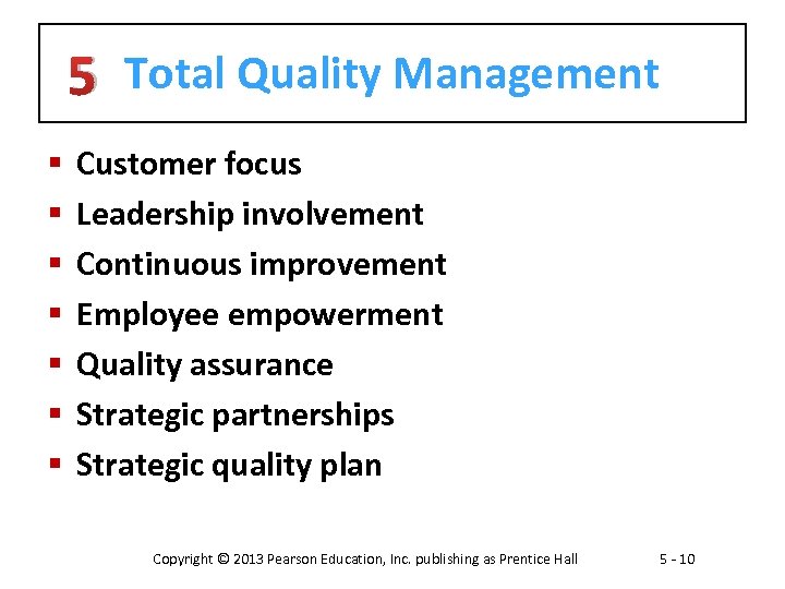 5 Total Quality Management § § § § Customer focus Leadership involvement Continuous improvement