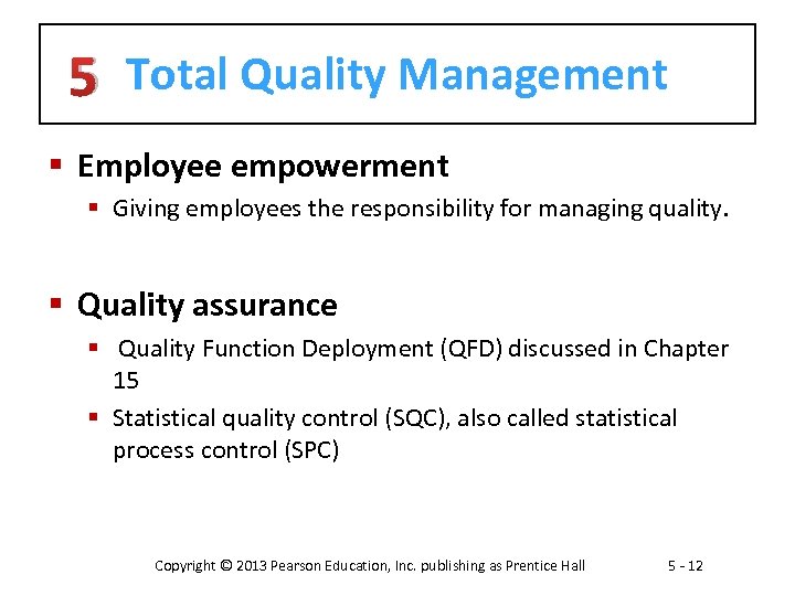 5 Total Quality Management § Employee empowerment § Giving employees the responsibility for managing