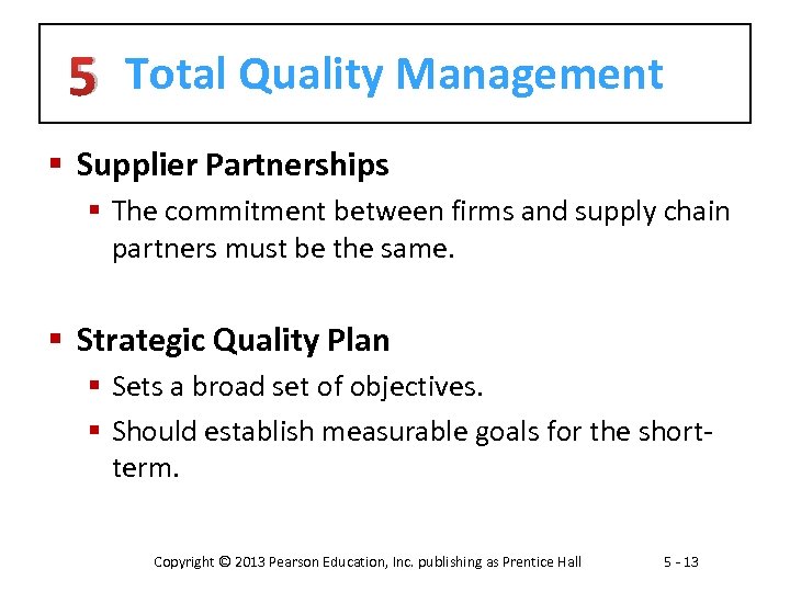 5 Total Quality Management § Supplier Partnerships § The commitment between firms and supply