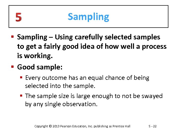 5 Sampling § Sampling – Using carefully selected samples to get a fairly good