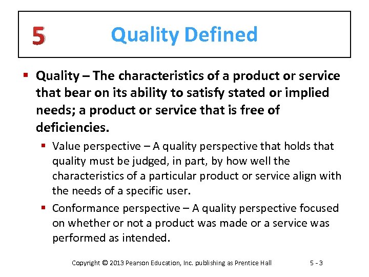 5 Quality Defined § Quality – The characteristics of a product or service that