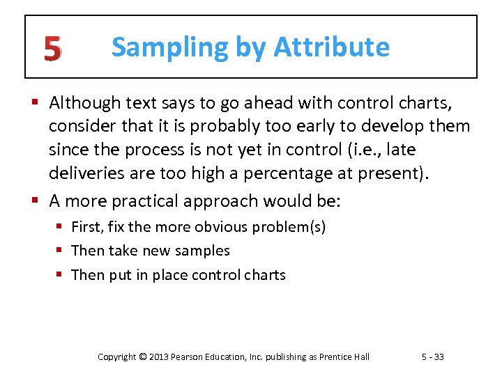 5 Sampling by Attribute § Although text says to go ahead with control charts,