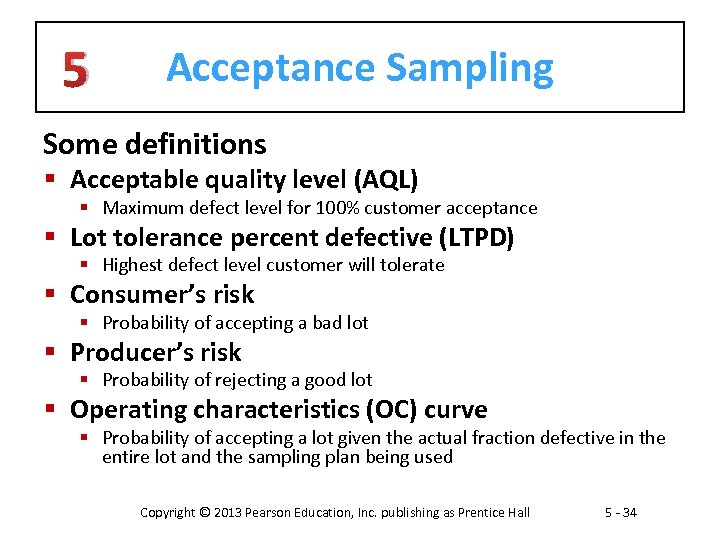 5 Acceptance Sampling Some definitions § Acceptable quality level (AQL) § Maximum defect level