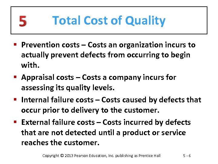 5 Total Cost of Quality § Prevention costs – Costs an organization incurs to