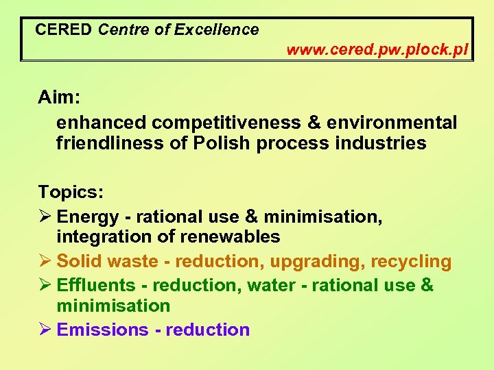 CERED Centre of Excellence www. cered. pw. plock. pl Aim: enhanced competitiveness & environmental