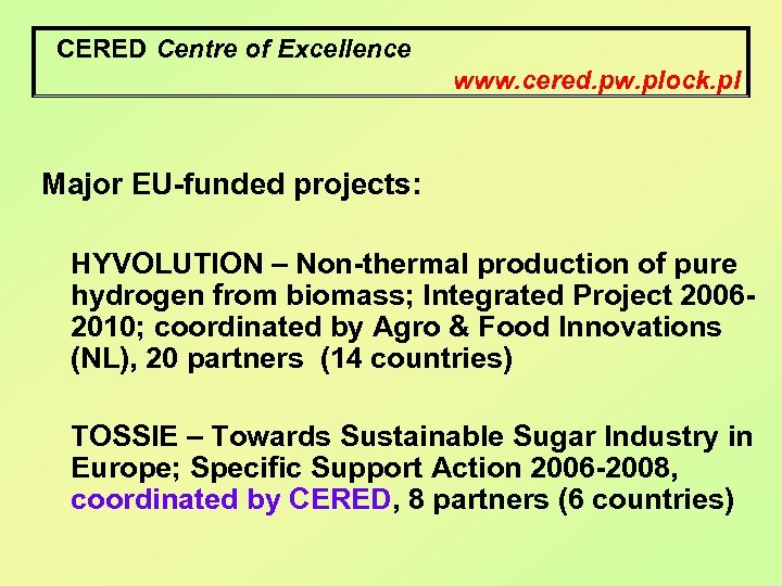 CERED Centre of Excellence www. cered. pw. plock. pl Major EU-funded projects: HYVOLUTION –