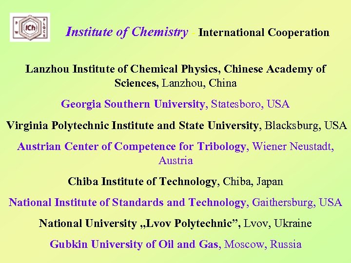 Institute of Chemistry - International Cooperation Lanzhou Institute of Chemical Physics, Chinese Academy of