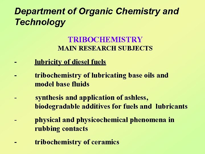 Department of Organic Chemistry and Technology TRIBOCHEMISTRY MAIN RESEARCH SUBJECTS - lubricity of diesel