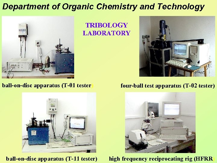 Department of Organic Chemistry and Technology TRIBOLOGY LABORATORY ball-on-disc apparatus (T-01 tester) ball-on-disc apparatus