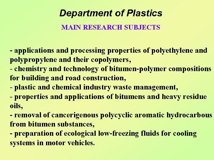 Department of Plastics MAIN RESEARCH SUBJECTS - applications and processing properties of polyethylene and