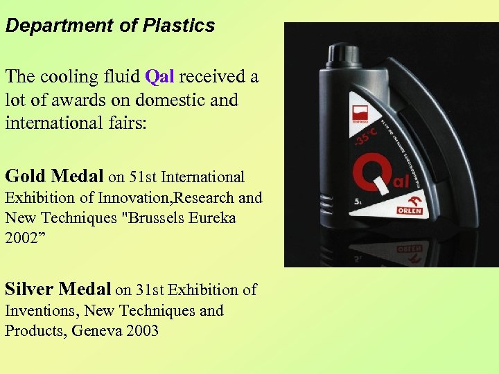 Department of Plastics The cooling fluid Qal received a lot of awards on domestic