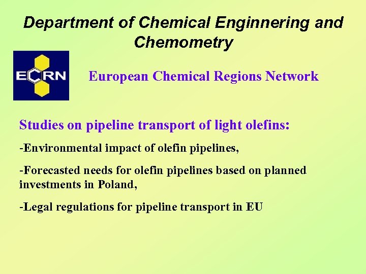 Department of Chemical Enginnering and Chemometry European Chemical Regions Network Studies on pipeline transport