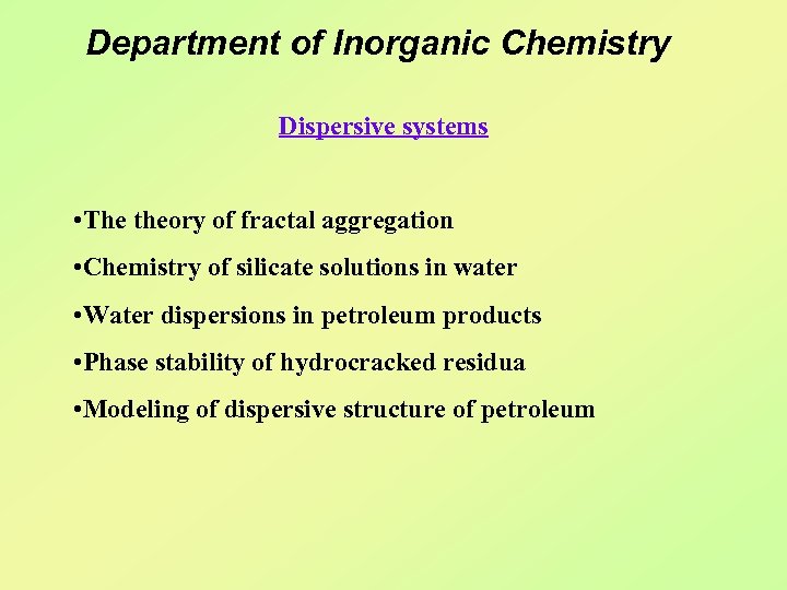 Department of Inorganic Chemistry Dispersive systems • The theory of fractal aggregation • Chemistry