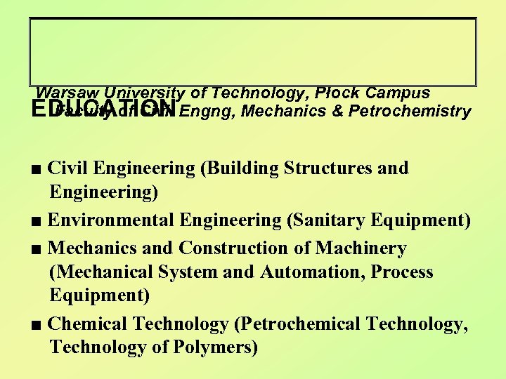 Warsaw University of Technology, Płock Campus Faculty of Civil EDUCATION Engng, Mechanics & Petrochemistry