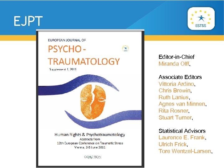 EJPT Editor-in-Chief Miranda Olff, Associate Editors Vittoria Ardino, Chris Brewin, Ruth Lanius, Agnes van