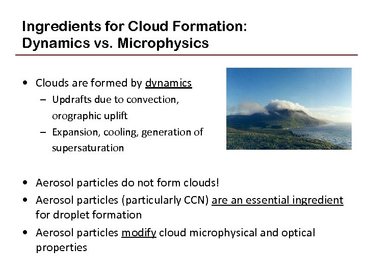 Ingredients for Cloud Formation: Dynamics vs. Microphysics • Clouds are formed by dynamics –