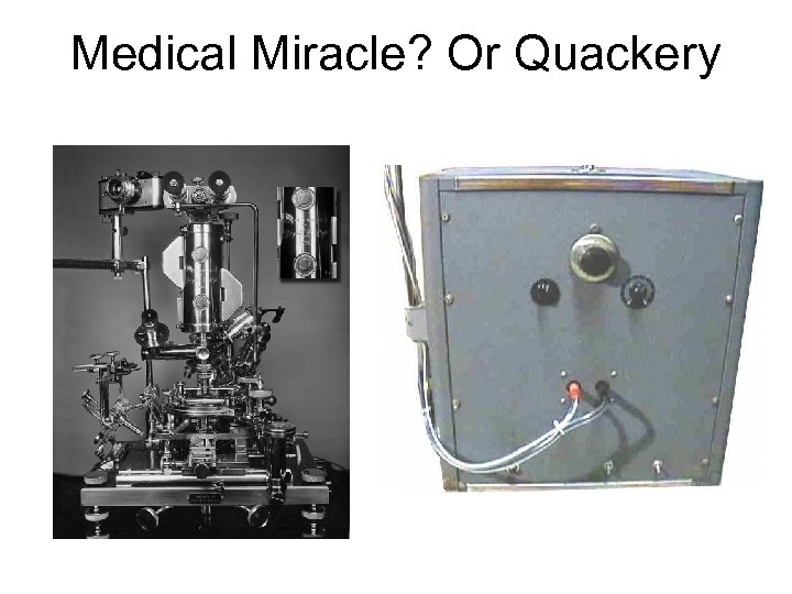 Medical Miracle? Or Quackery 