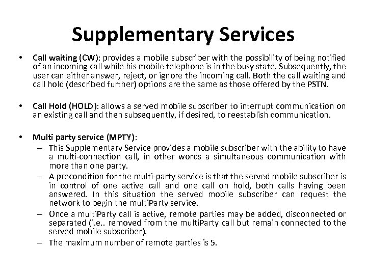 Supplementary Services • Call waiting (CW): provides a mobile subscriber with the possibility of