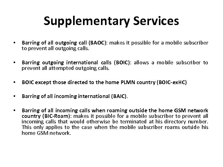 Supplementary Services • Barring of all outgoing call (BAOC): makes it possible for a