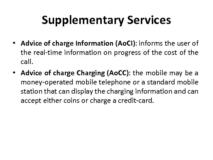 Supplementary Services • Advice of charge Information (Ao. CI): informs the user of the