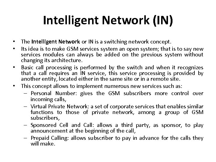 Intelligent Network (IN) • The Intelligent Network or IN is a switching network concept.