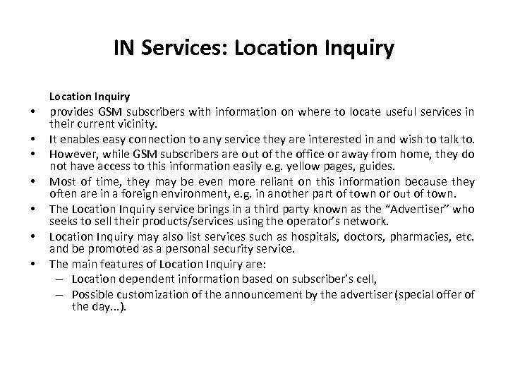 IN Services: Location Inquiry • • provides GSM subscribers with information on where to