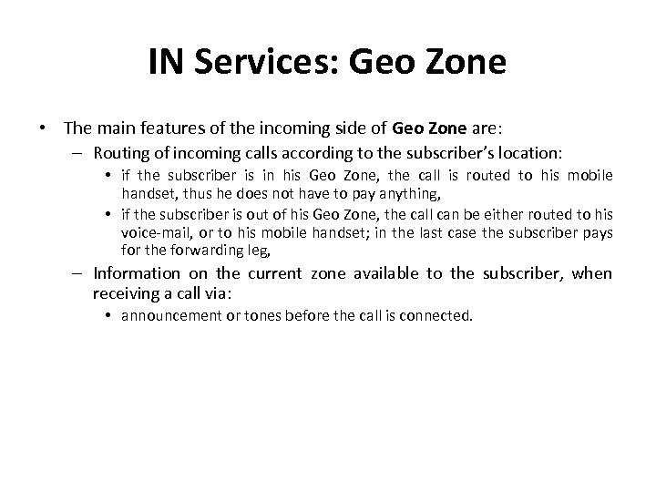 IN Services: Geo Zone • The main features of the incoming side of Geo