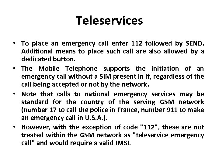 Teleservices • To place an emergency call enter 112 followed by SEND. Additional means