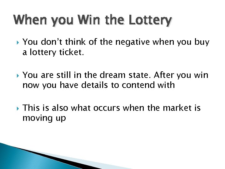 When you Win the Lottery You don’t think of the negative when you buy