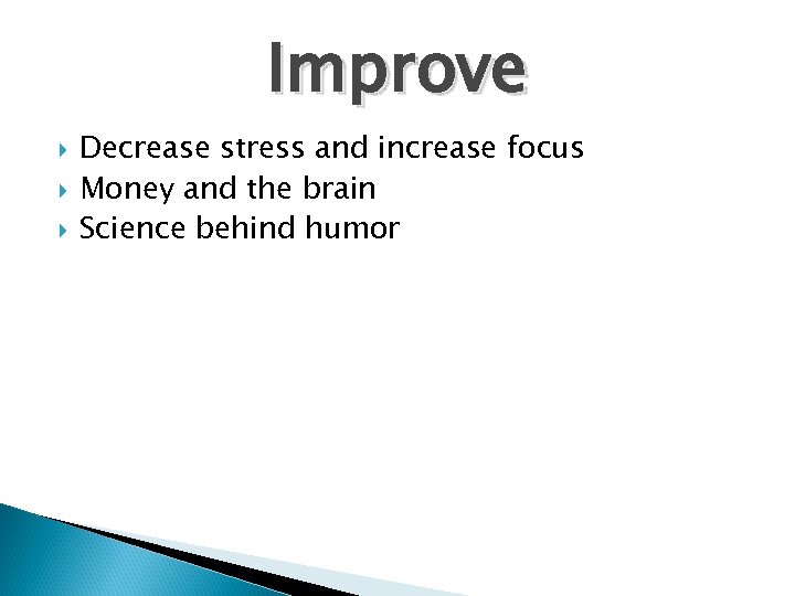 Improve Decrease stress and increase focus Money and the brain Science behind humor 