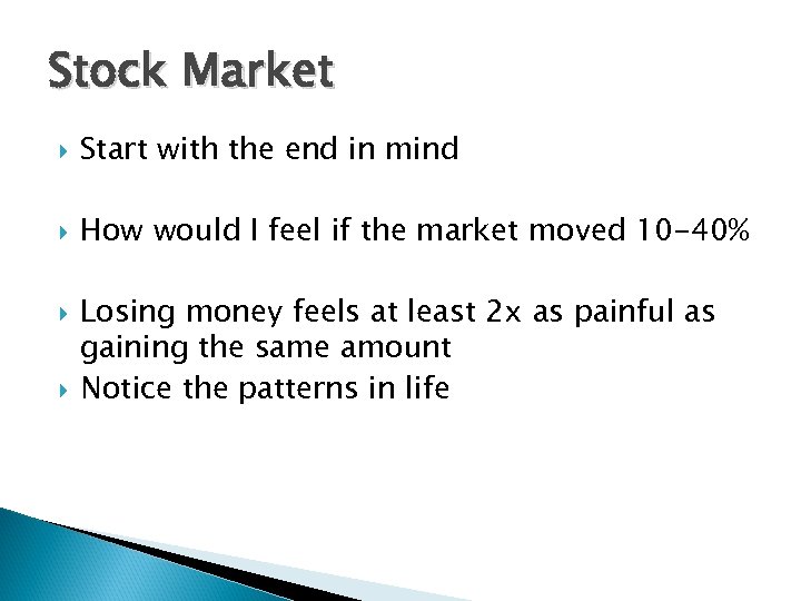 Stock Market Start with the end in mind How would I feel if the
