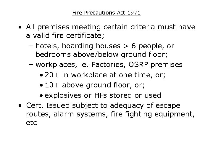 Fire Precautions Act 1971 • All premises meeting certain criteria must have a valid