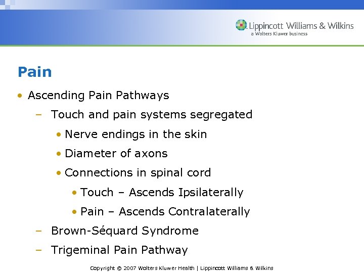 Pain • Ascending Pain Pathways – Touch and pain systems segregated • Nerve endings