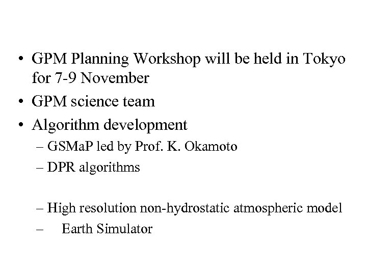  • GPM Planning Workshop will be held in Tokyo for 7 -9 November