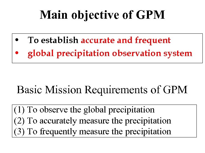 Main objective of GPM • To establish accurate and frequent • global precipitation observation